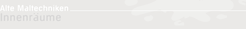 Innenr&auml;ume - Alte Maltechniken