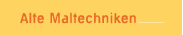 Alte Maltechniken